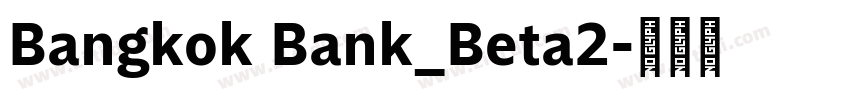Bangkok Bank_Beta2字体转换 Bangkok Bank_Beta2字体转换